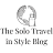 The Solo Travel in Style Blog