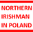 Northern Irishman in Poland