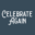 Celebrate Again