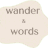 wander and words -