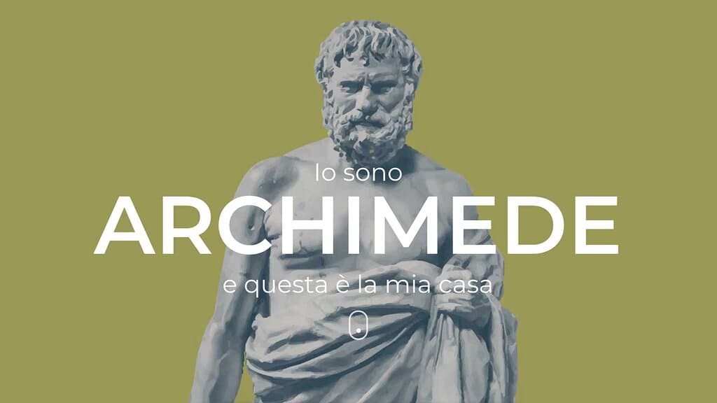 💡 Io sono Archimede e questa è la mia casa.
Solo una cortesia, prima di varcare la soglia: abbandonate gli aneddoti che avete sentito su di me, e le dicerie di chi ha voluto separare il genio dall’uomo dopo la mia morte.
🌀 Io sono Archimede e basta.
L’unico uomo legato per l’eternità a Siracusa e alla Sicilia tutta.
Ero un uomo come voi, solo con più curiosità e fantasie.
Uno che usava più zone del cervello. Càpita.
Ma entrate, e scoprirete la verità.
👇
www.archimededisiracusa.it