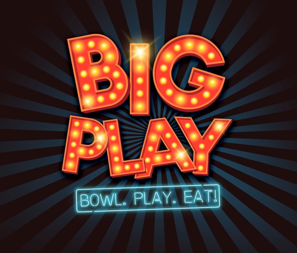 Big Play. Bowl. Play. Eat.